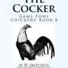 The Cocker: Game Fowl Chickens Book 8