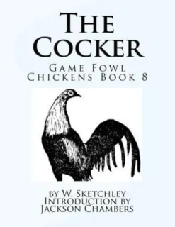 The Cocker: Game Fowl Chickens Book 8