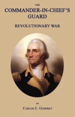 The Commander-In-Chief's Guard: Revolutionary War