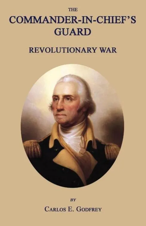 The Commander-In-Chief's Guard: Revolutionary War