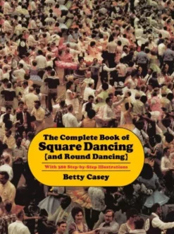 The Complete Book Of Square Dancing: And Round Dancing