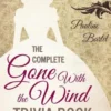 The Complete Gone With the Wind Trivia Book