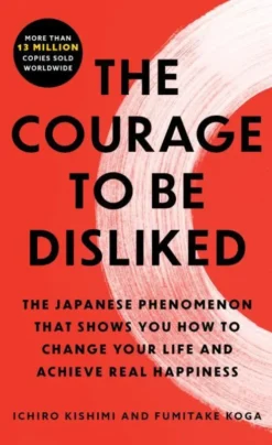 The Courage to Be Disliked