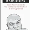 The Cus D'Amato Mind: Learn The Simple Secrets That Took Boxers Like Mike Tyson To Greatness