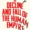 The Decline and Fall of the Human Empire