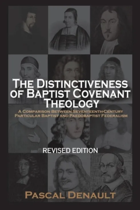 The Distinctiveness of Baptist Covenant Theology