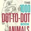 The 1000 Dot-to-Dot Book: Animals