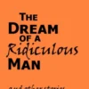 The Dream of a Ridiculous Man and Other Stories