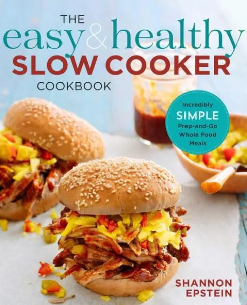 The Easy & Healthy Slow Cooker Cookbook: Incredibly Simple Prep-and-Go Whole Food Meals
