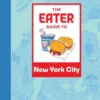 The Eater Guide to New York City