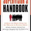 The Essential Supervisor's Handbook: A Quick and Handy Guide for Any Manager or Business Owner