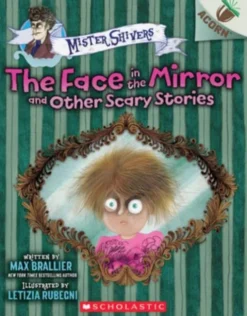 The Face in the Mirror and Other Scary Stories: An Acorn Book (Mister Shivers #5): Volume 5