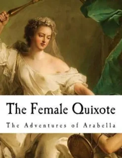 The Female Quixote: The Adventures of Arabella