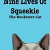 The First Nine Lives of Squeekie the Bookstore Cat