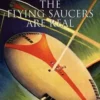 The Flying Saucers Are Real