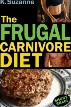 The Frugal Carnivore Diet: How I Eat a Carnivore Diet for $4 a Day