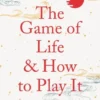 The Game of Life and How to Play It