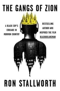The Gangs of Zion: A Black Cop's Crusade in Mormon Country