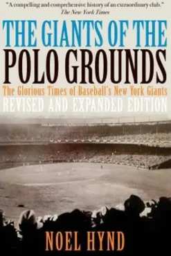 The Giants of the Polo Grounds: The Glorious Times of Baseball's New York Giants