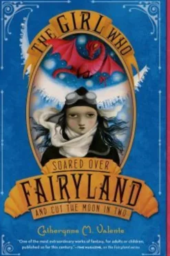 The Girl Who Soared Over Fairyland and Cut the Moon in Two