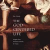 The God-Centered Life