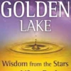 The Golden Lake: Wisdom from the Stars for Life on Earth