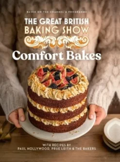 The Great British Baking Show 2024: Comfort Bakes: The Official 2024 Great British Bake Off Book