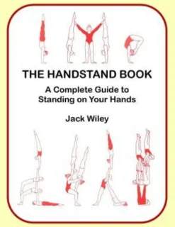 The Handstand Book: A Complete Guide to Standing on Your Hands