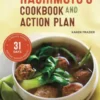 The Hashimoto's Cookbook and Action Plan: 31 Days to Eliminate Toxins and Restore Thyroid Health Through Diet