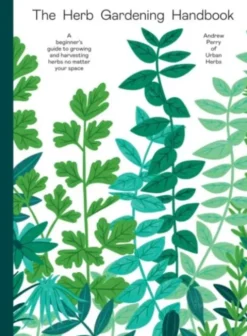 The Herb Gardening Handbook