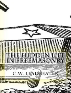 The Hidden Life in Freemasonry: Illustrated Edition