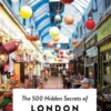 The 500 Hidden Secrets of London