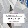 The 500 Hidden Secrets of Madrid