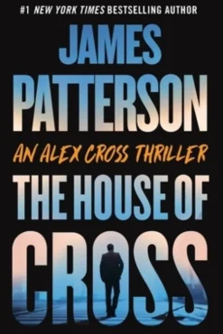The House of Cross: An Alex Cross Thriller
