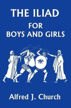 The Iliad for Boys and Girls