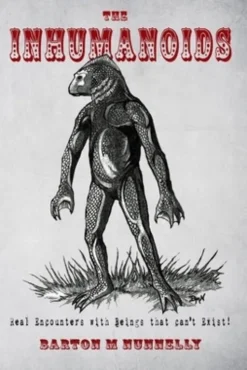 The Inhumanoids: Real Encounters with Beings that can't Exist!