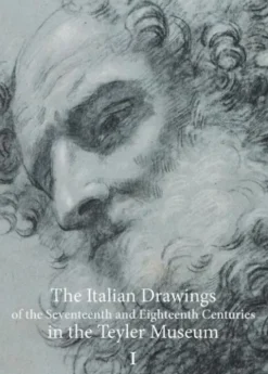 The Italian Drawings of the Seventeenth and Eighteenth Centuries in the Teyler Museum