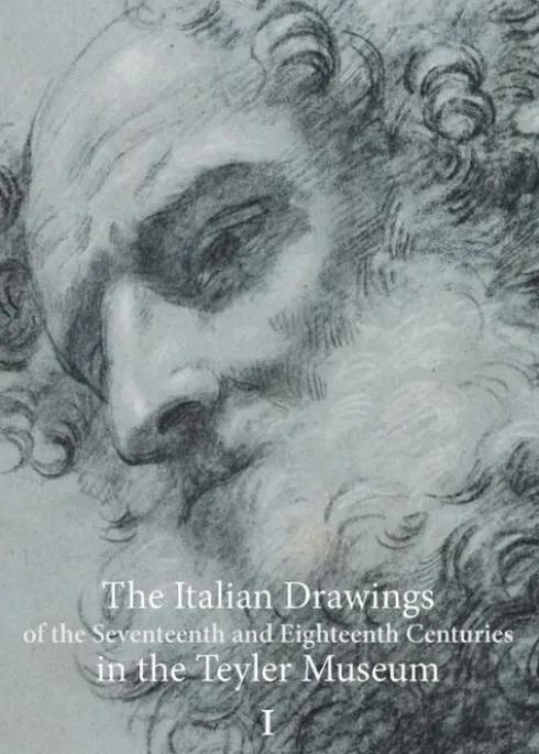 The Italian Drawings of the Seventeenth and Eighteenth Centuries in the Teyler Museum