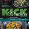 The Kick Diabetes Cookbook