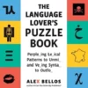 The Language Lover's Puzzle Book: A World Tour of Languages and Alphabets in 100 Amazing Puzzles