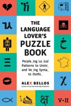 The Language Lover's Puzzle Book: A World Tour of Languages and Alphabets in 100 Amazing Puzzles