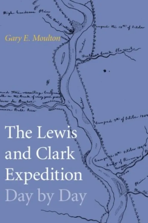 The Lewis and Clark Expedition Day by Day