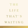 The Life That's Waiting