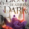 The Lion and the Deathless Dark
