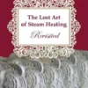 The Lost Art of Steam Heating Revisited