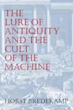 The Lure of Antiquity and the Cult of the Machine