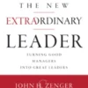 The New Extraordinary Leader, 3rd Edition: Turning Good Managers into Great Leaders