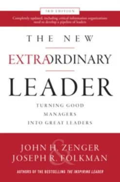 The New Extraordinary Leader, 3rd Edition: Turning Good Managers into Great Leaders