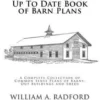 The New Handy Up To Date Book of Barn Plans: A Complete Collection of Common Sense Plans of Barns, Out Buildings and Sheds