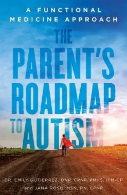 The Parent's Roadmap to Autism: A Functional Medicine Approach